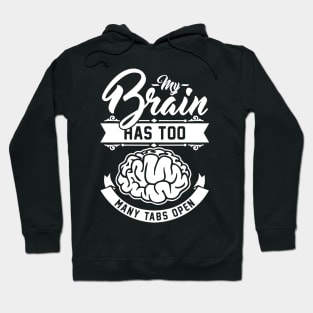 my brain has too many tabs open Hoodie